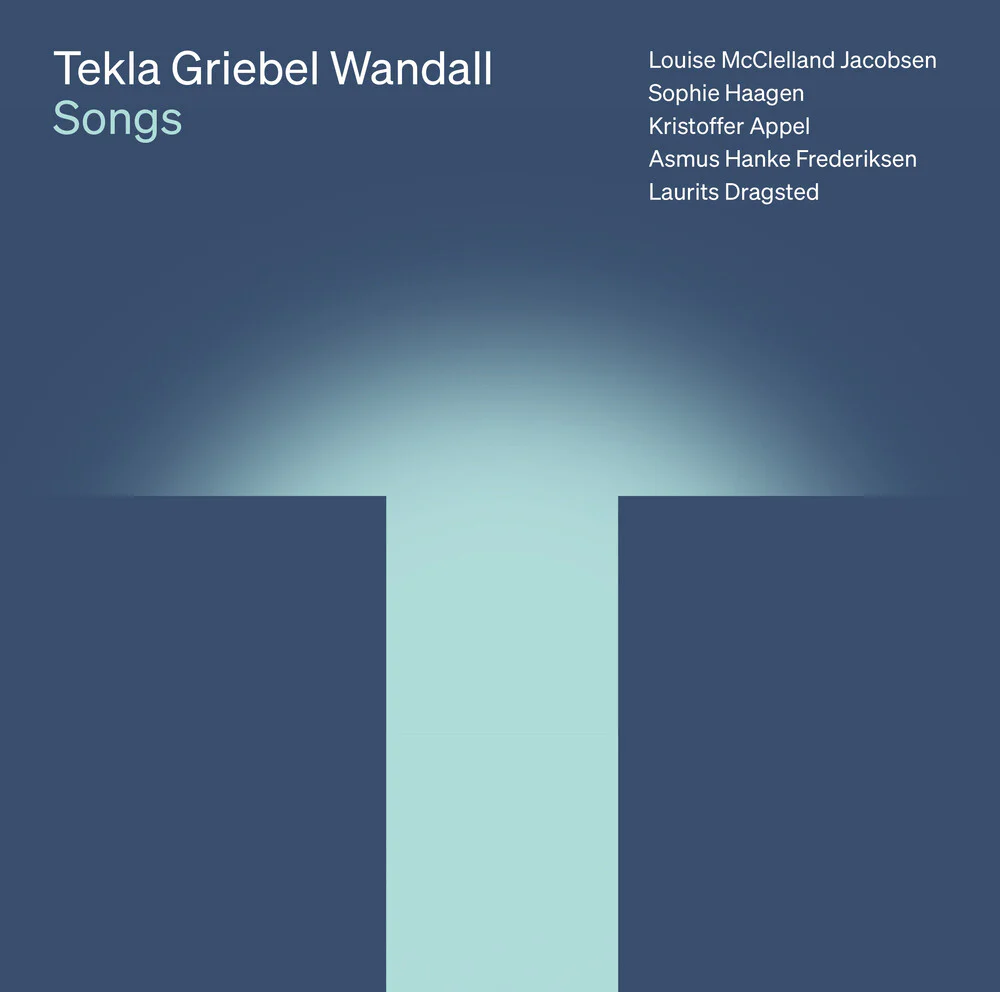 Tekla Griebel Wandall: Songs